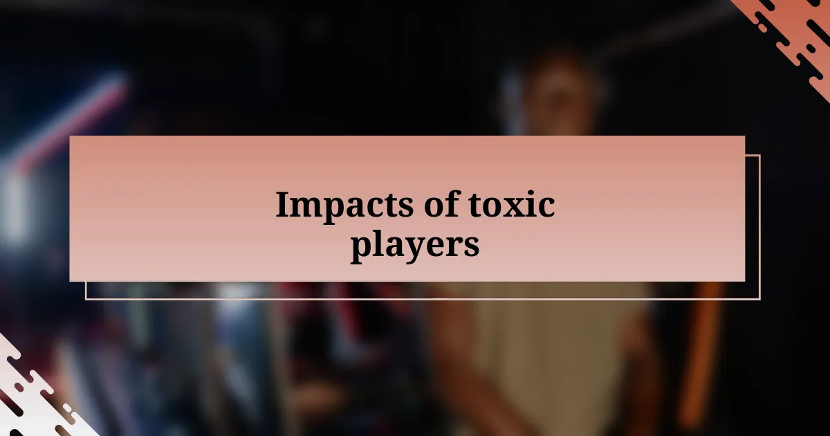 Impacts of toxic players