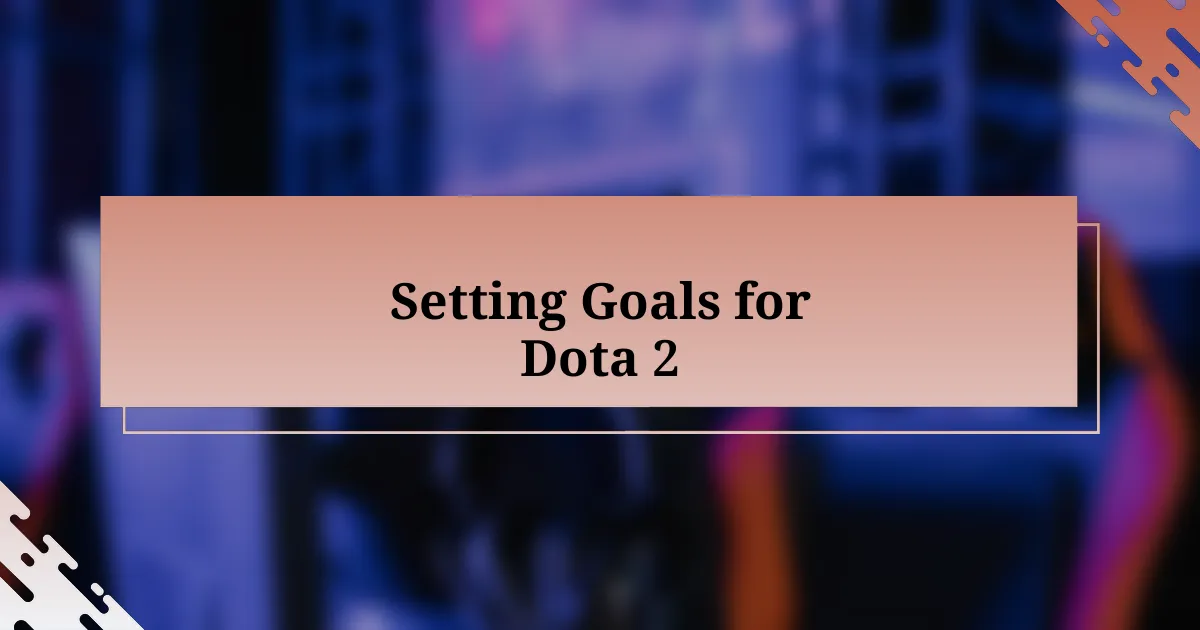 Setting Goals for Dota 2