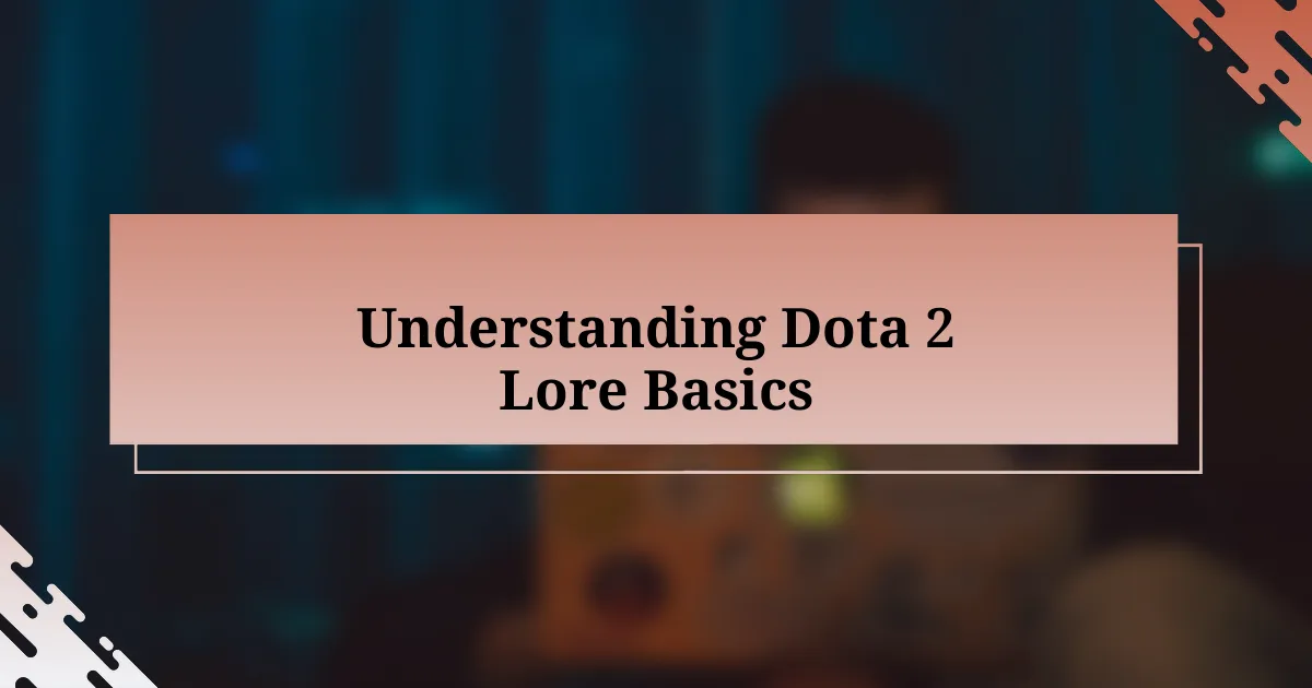 Understanding Dota 2 Lore Basics