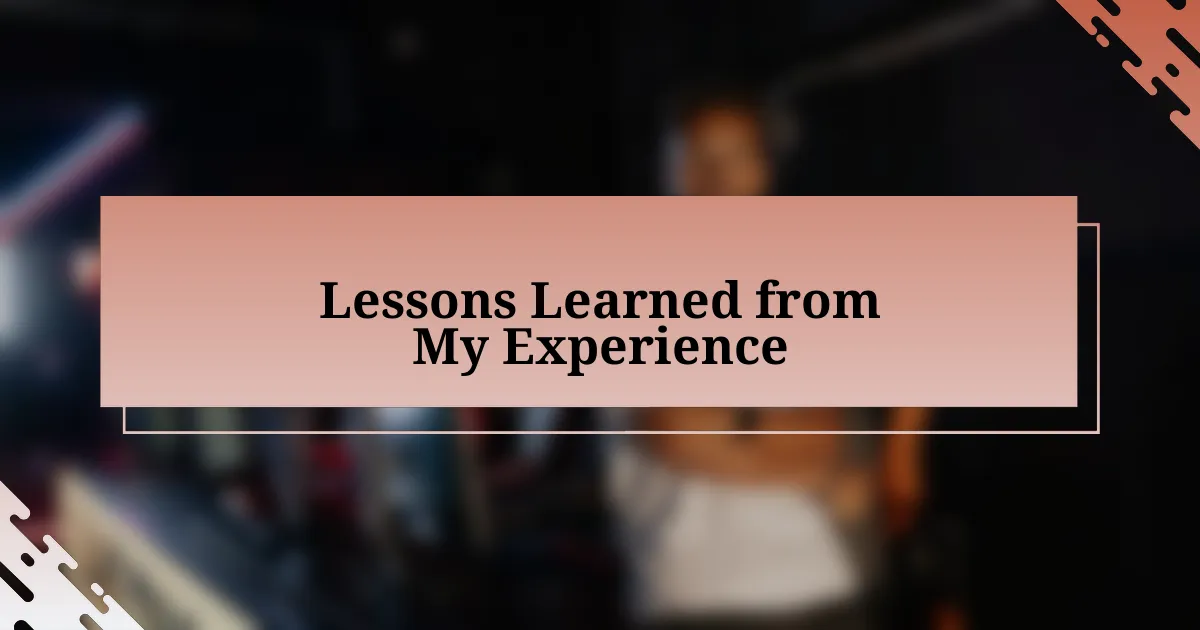 Lessons Learned from My Experience