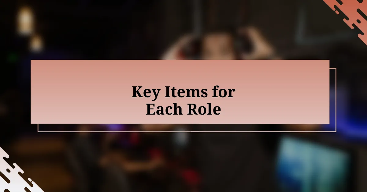 Key Items for Each Role