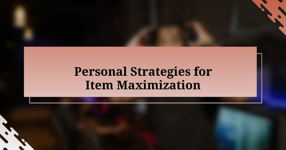 Personal Strategies for Item Maximization