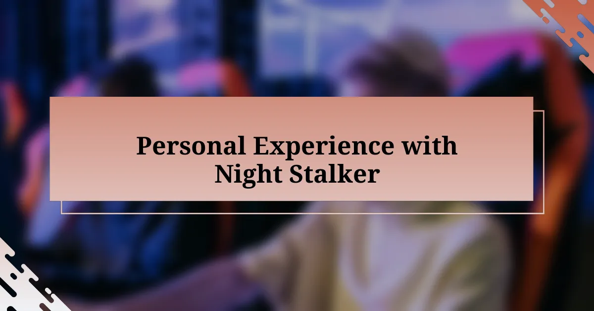 Personal Experience with Night Stalker