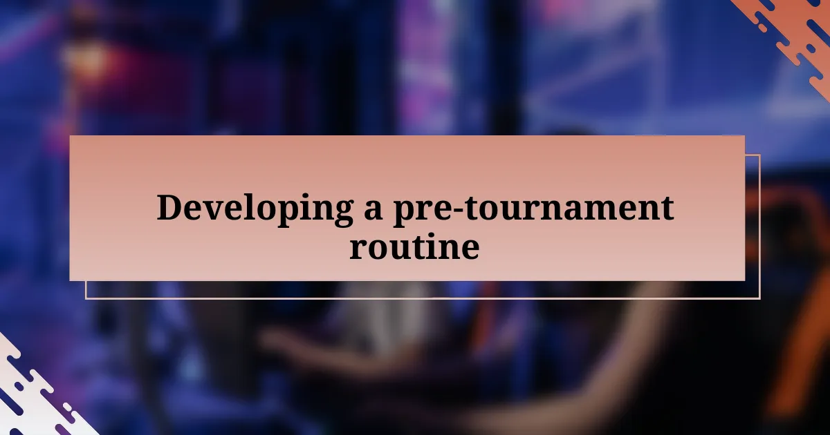 Developing a pre-tournament routine