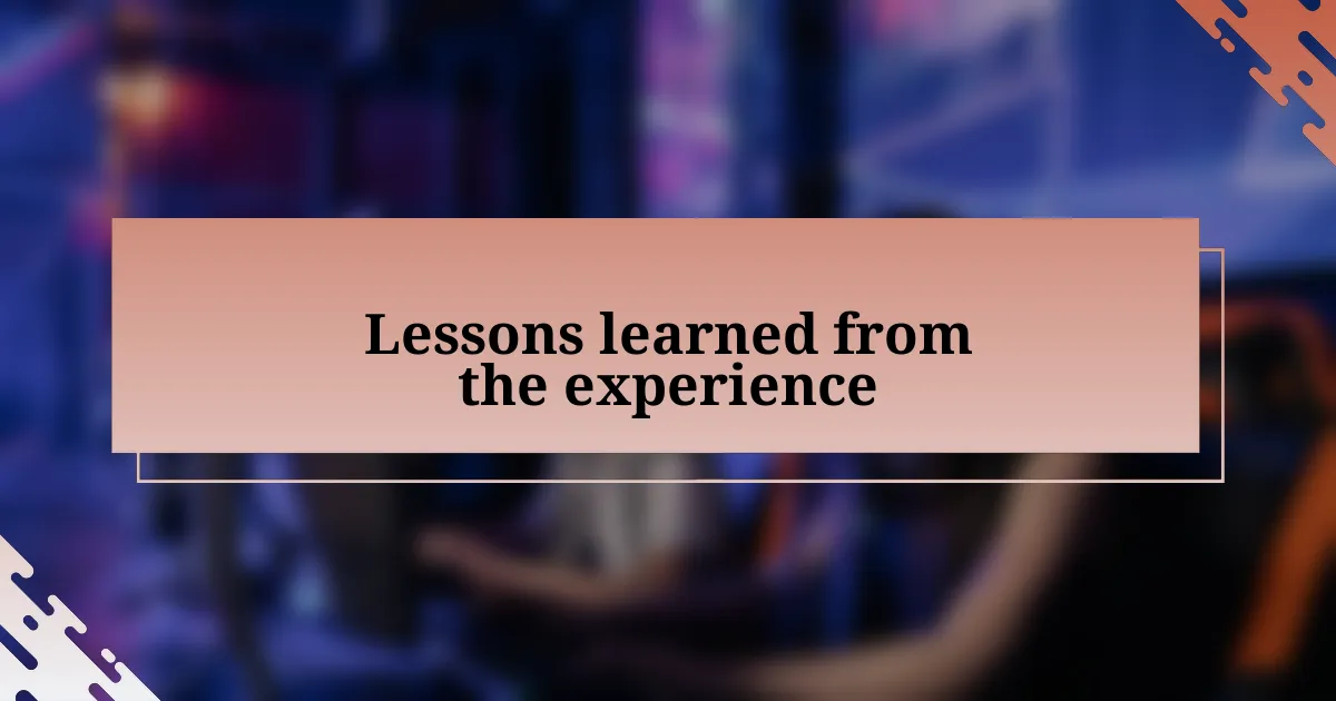 Lessons learned from the experience