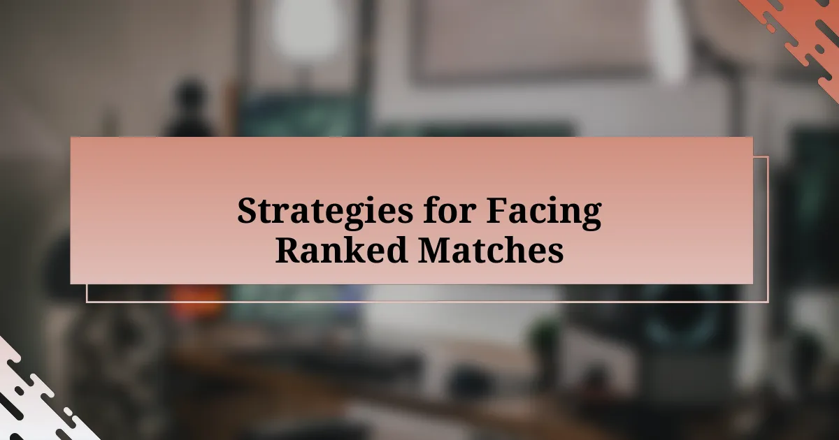 Strategies for Facing Ranked Matches