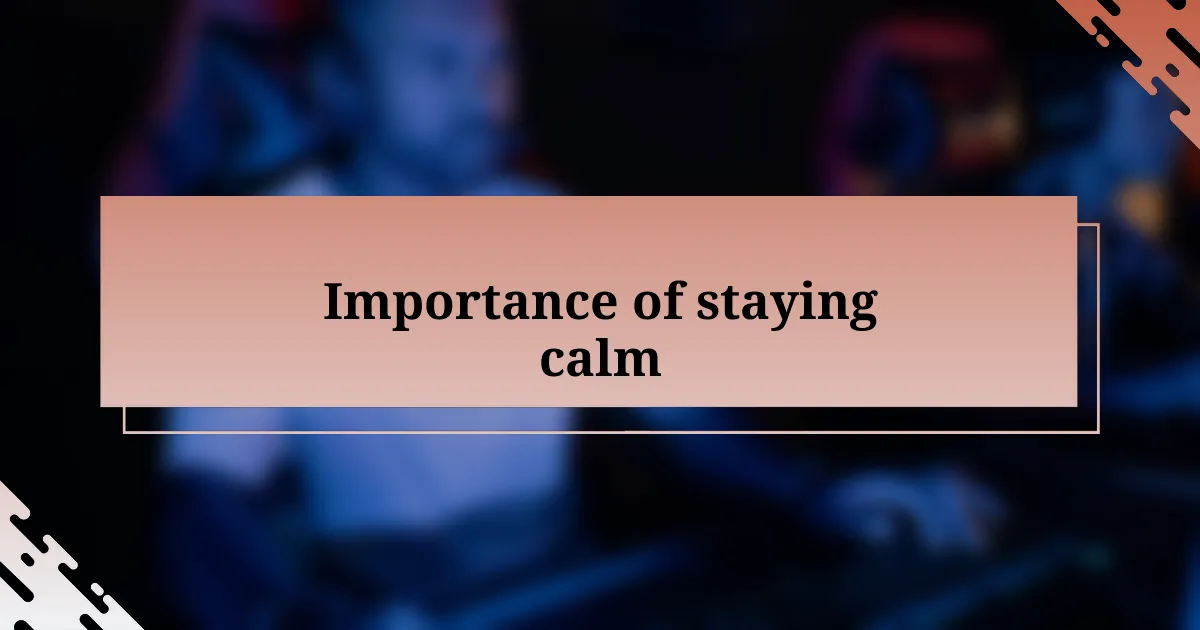 Importance of staying calm