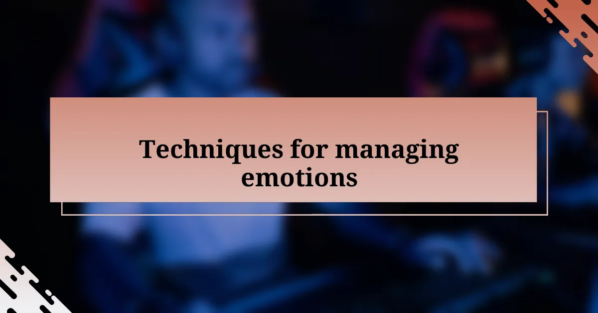 Techniques for managing emotions