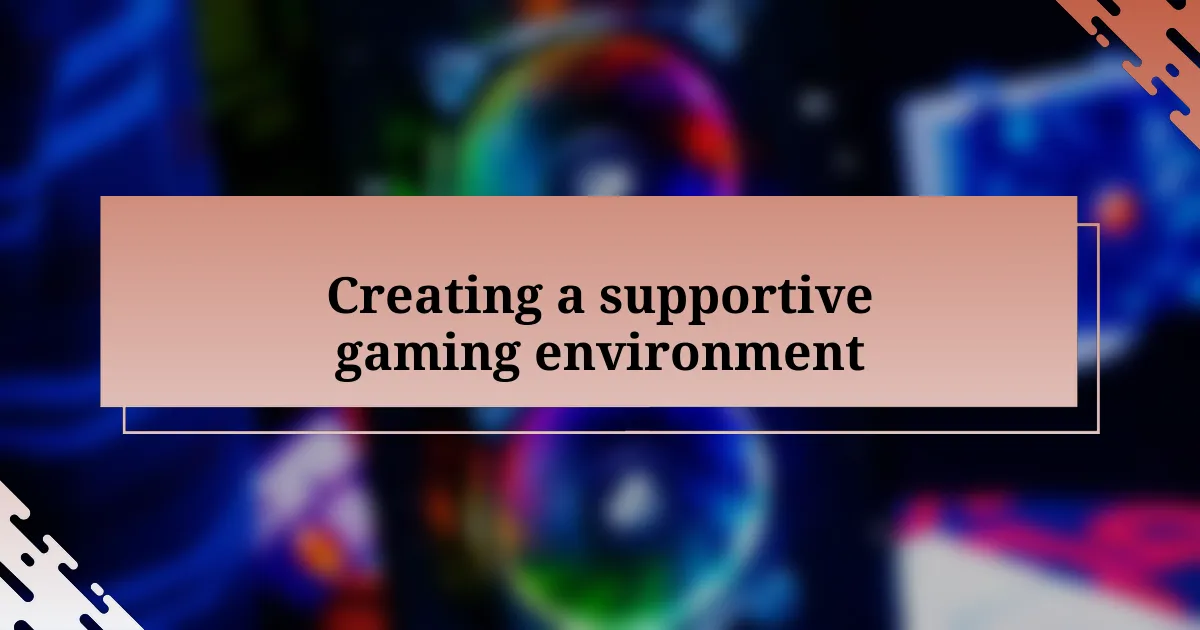 Creating a supportive gaming environment