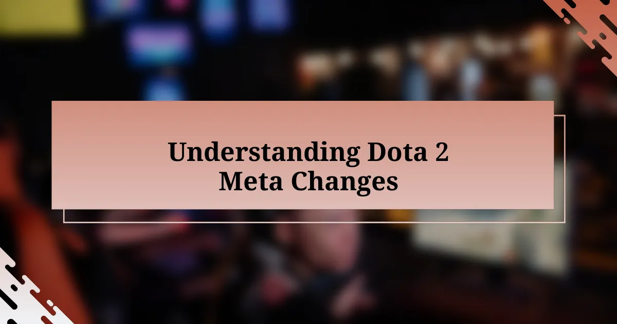 Understanding Dota 2 Meta Changes