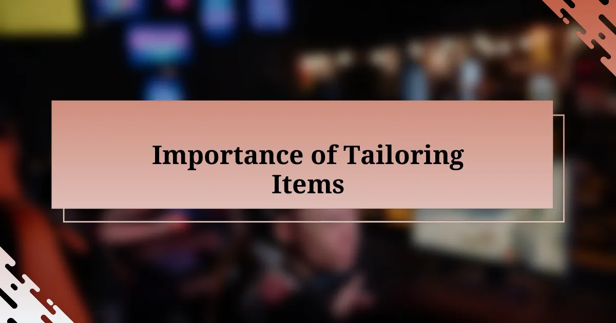 Importance of Tailoring Items