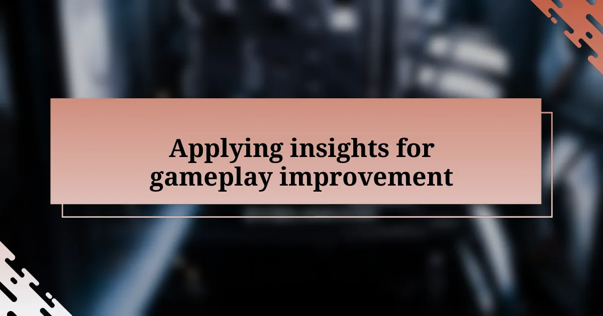 Applying insights for gameplay improvement