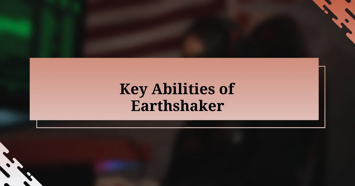 Key Abilities of Earthshaker