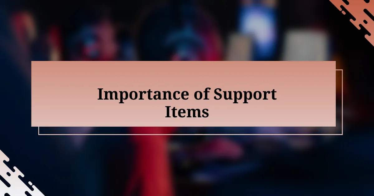 Importance of Support Items