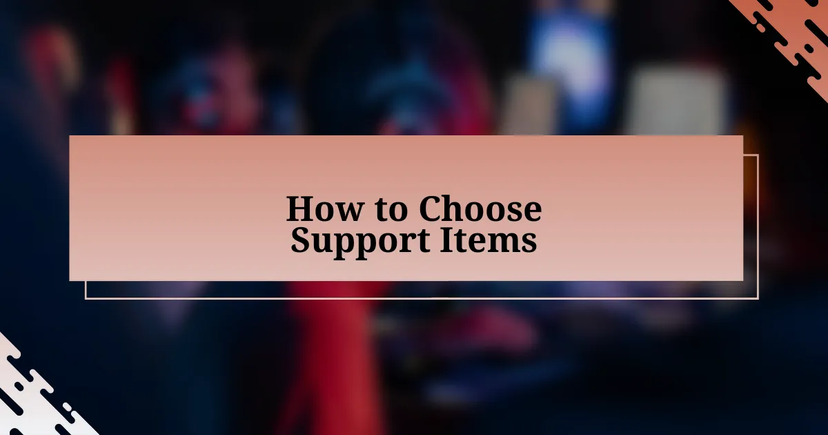 How to Choose Support Items