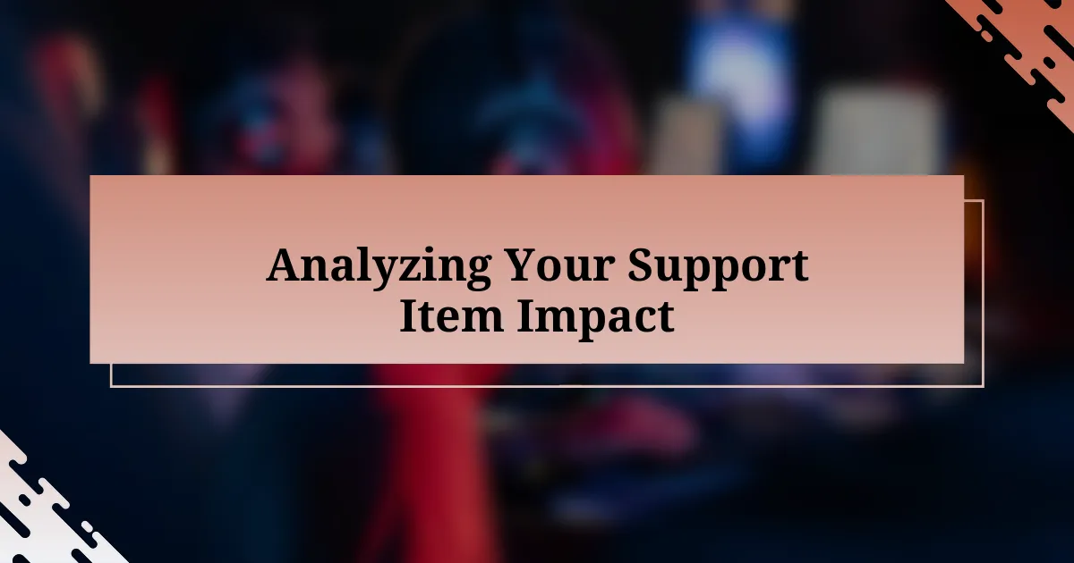 Analyzing Your Support Item Impact