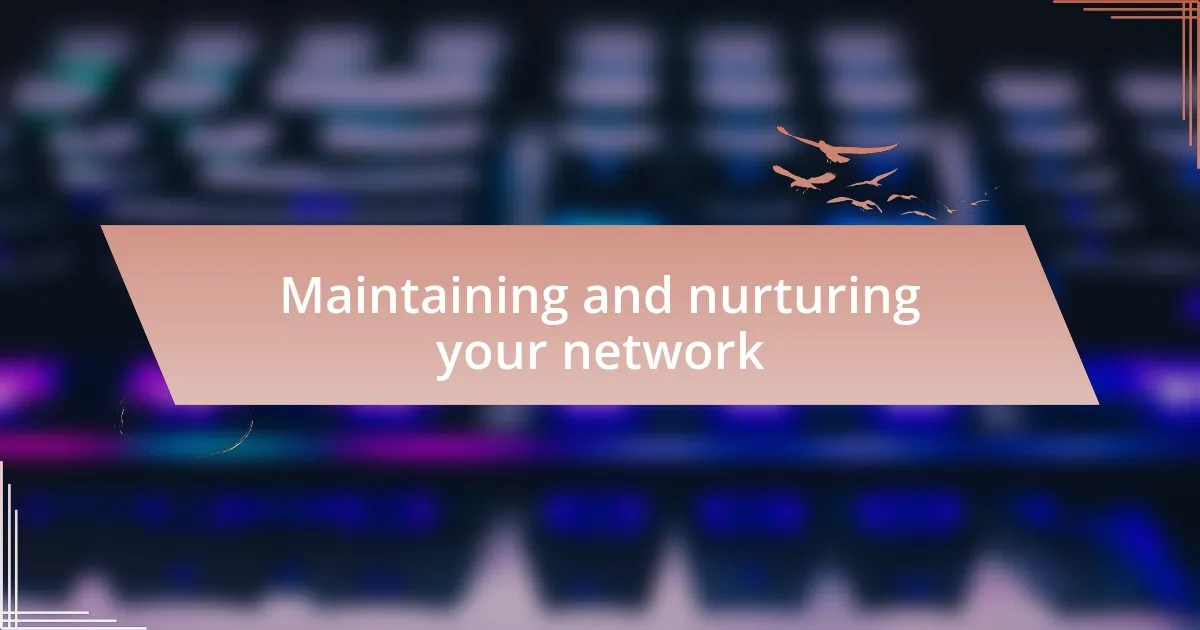 Maintaining and nurturing your network