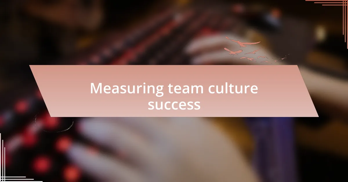 Measuring team culture success