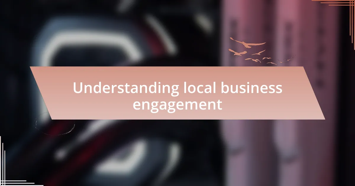 Understanding local business engagement