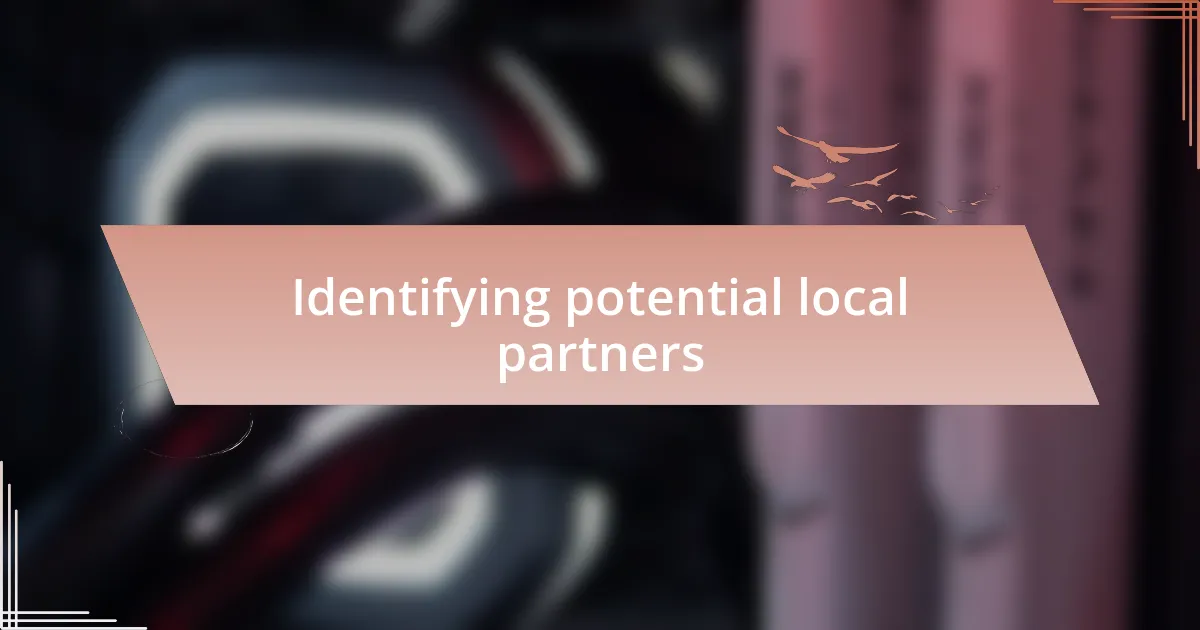 Identifying potential local partners