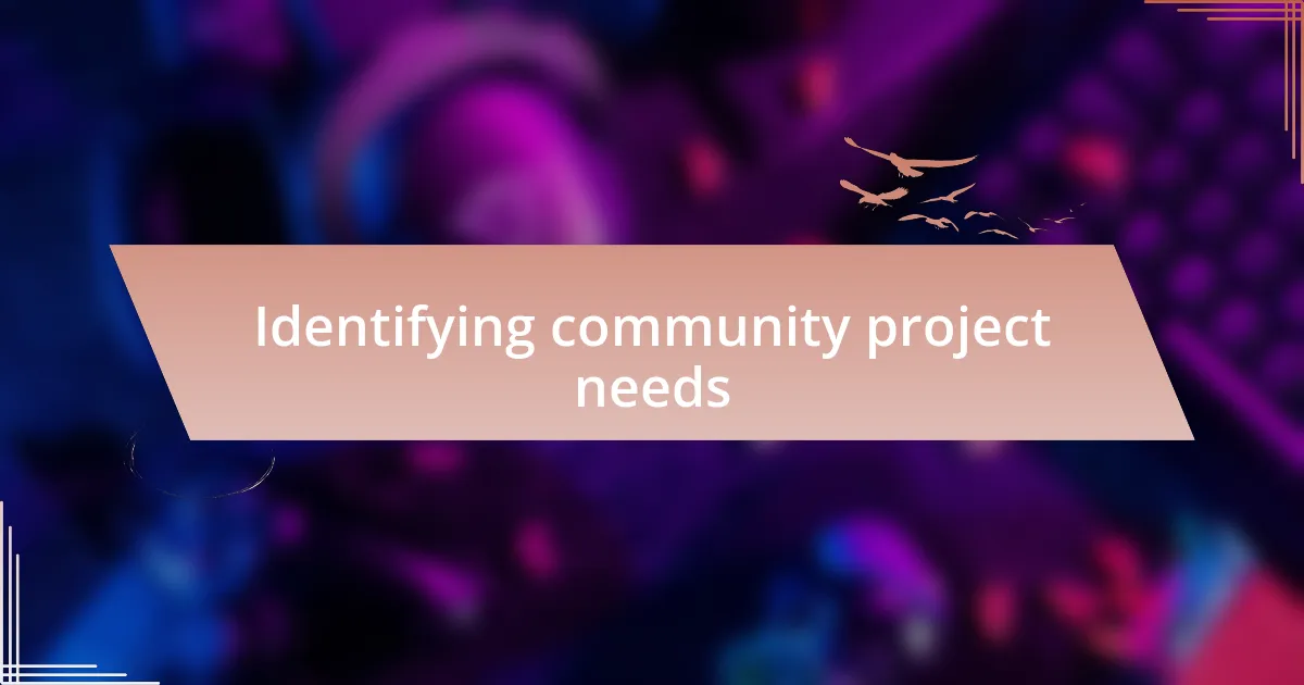 Identifying community project needs