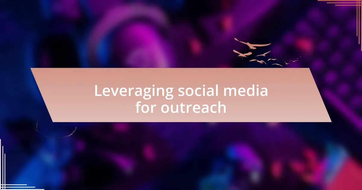 Leveraging social media for outreach