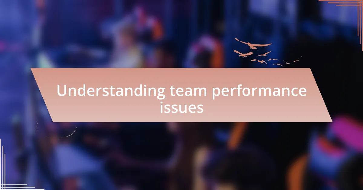 Understanding team performance issues