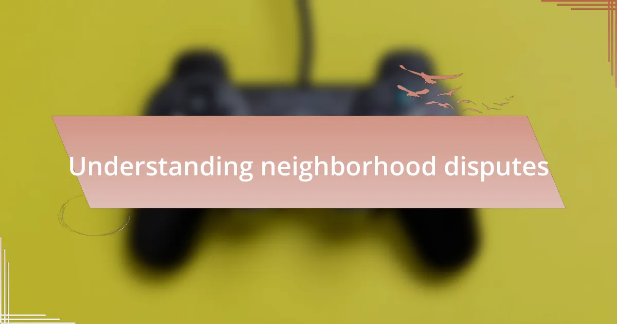 Understanding neighborhood disputes