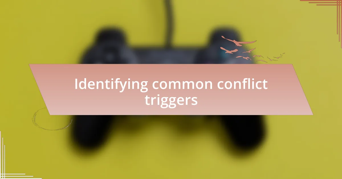 Identifying common conflict triggers