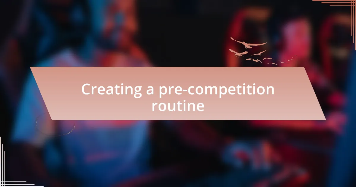 Creating a pre-competition routine