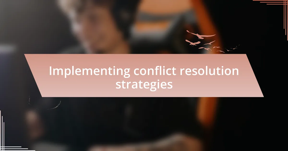 Implementing conflict resolution strategies