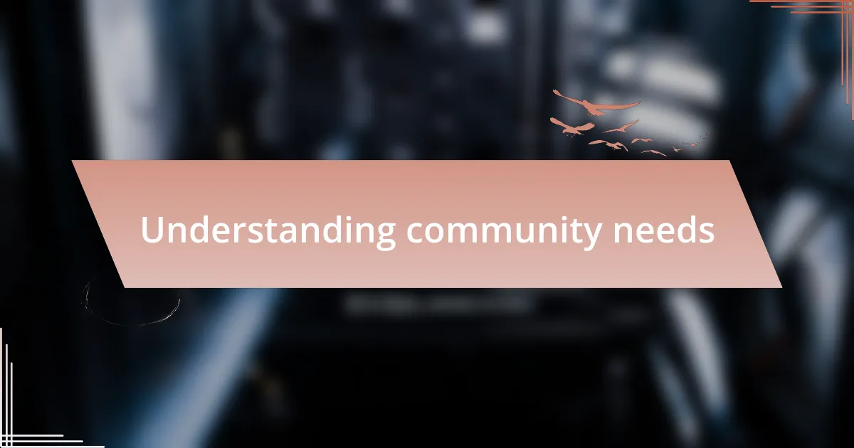 Understanding community needs