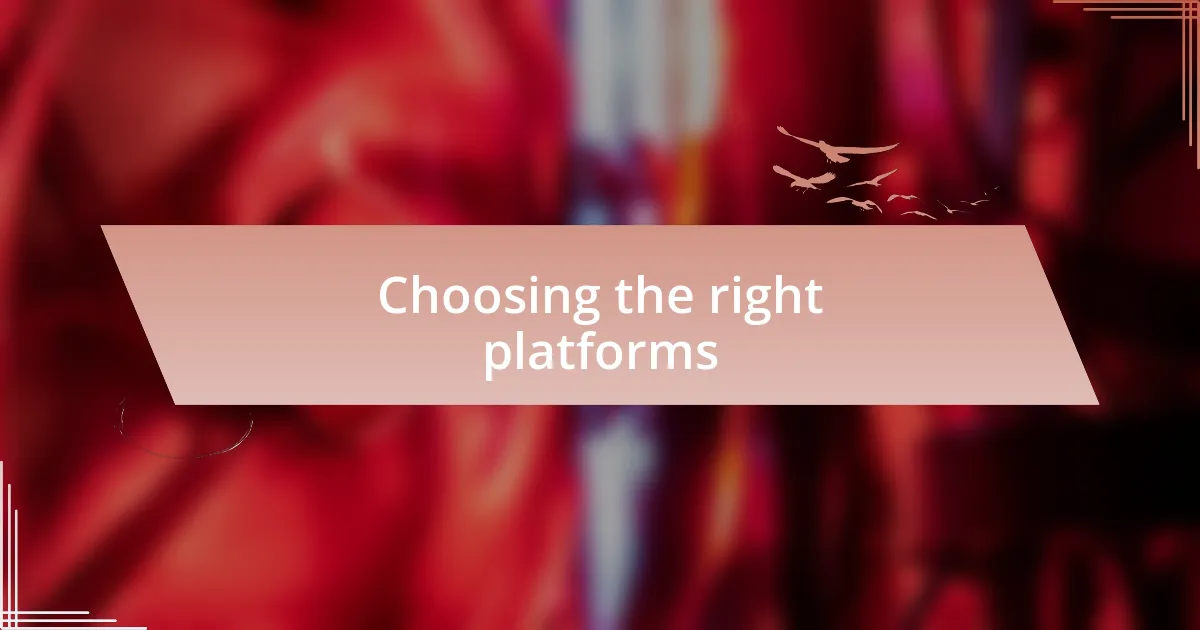 Choosing the right platforms