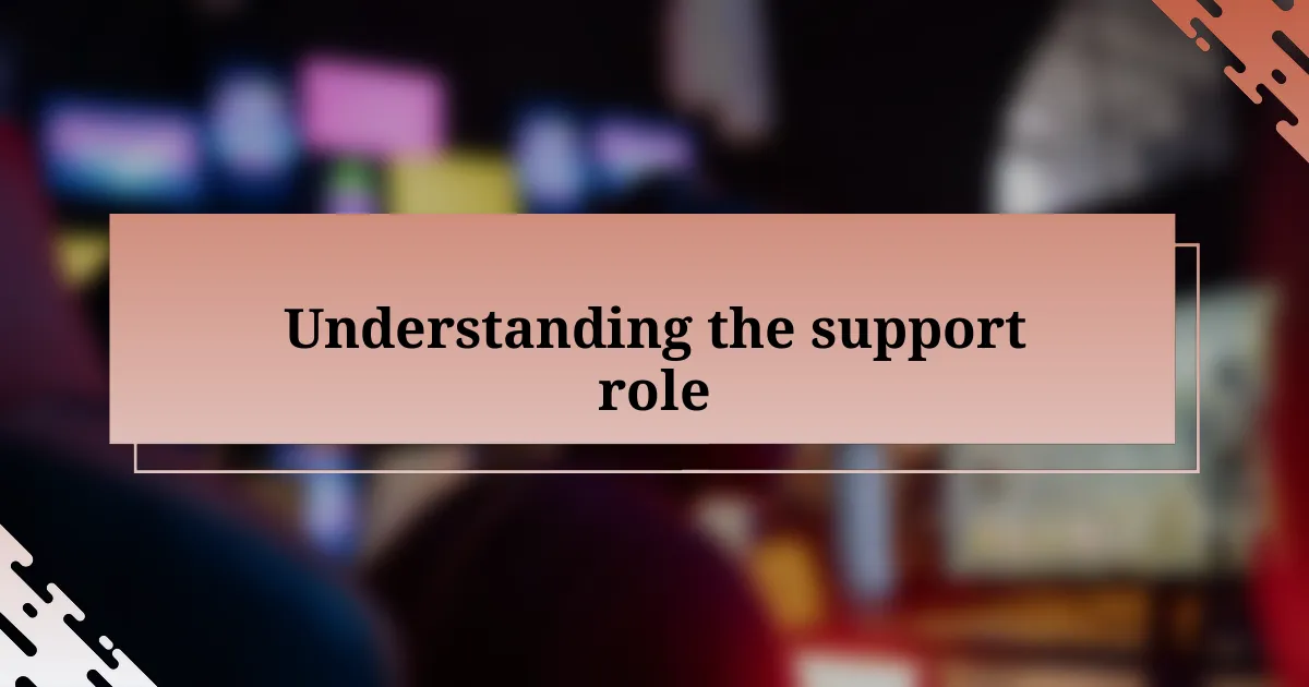 Understanding the support role