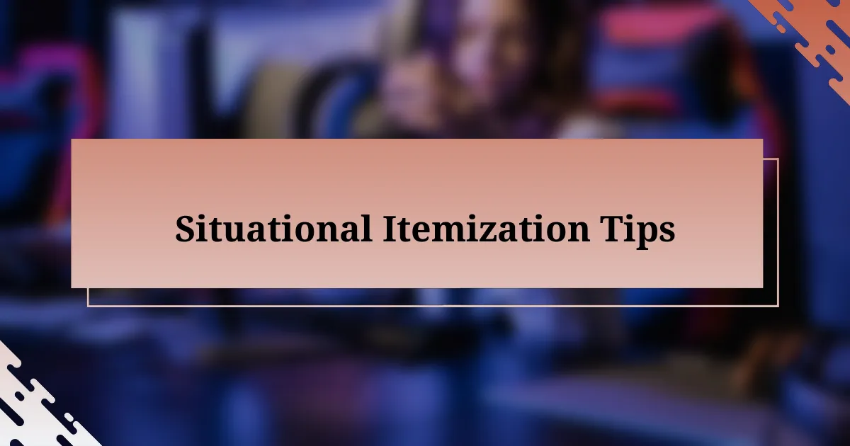 Situational Itemization Tips