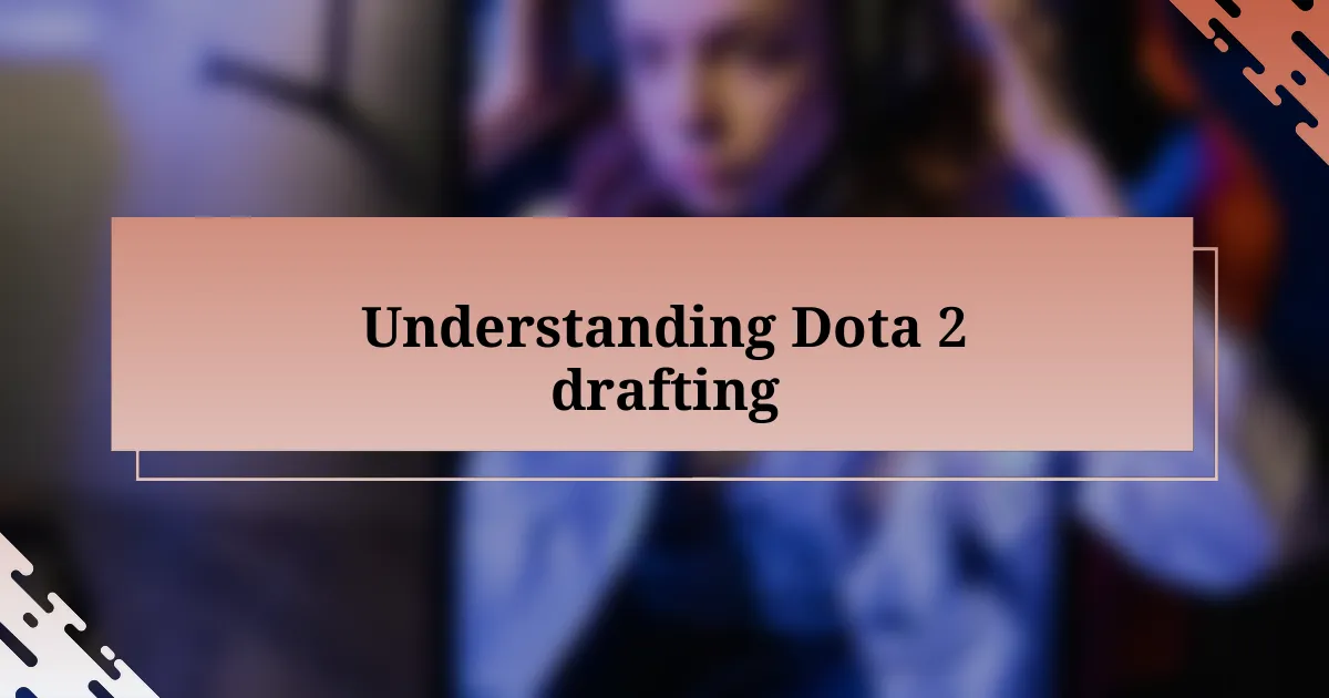 Understanding Dota 2 drafting