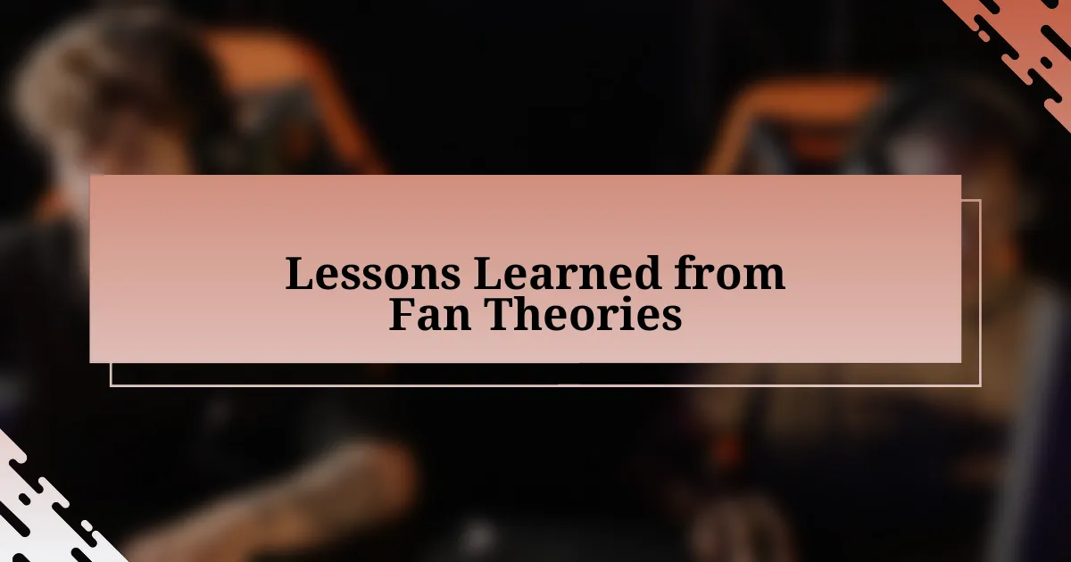 Lessons Learned from Fan Theories