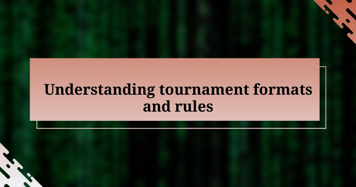 Understanding tournament formats and rules