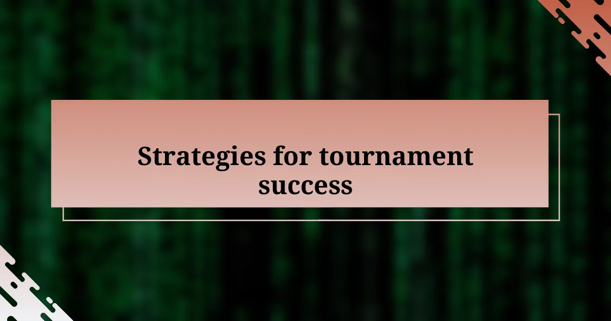 Strategies for tournament success