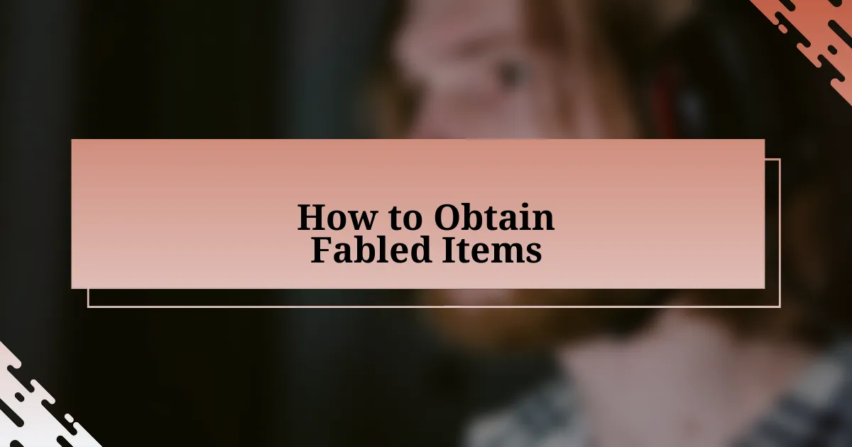 How to Obtain Fabled Items