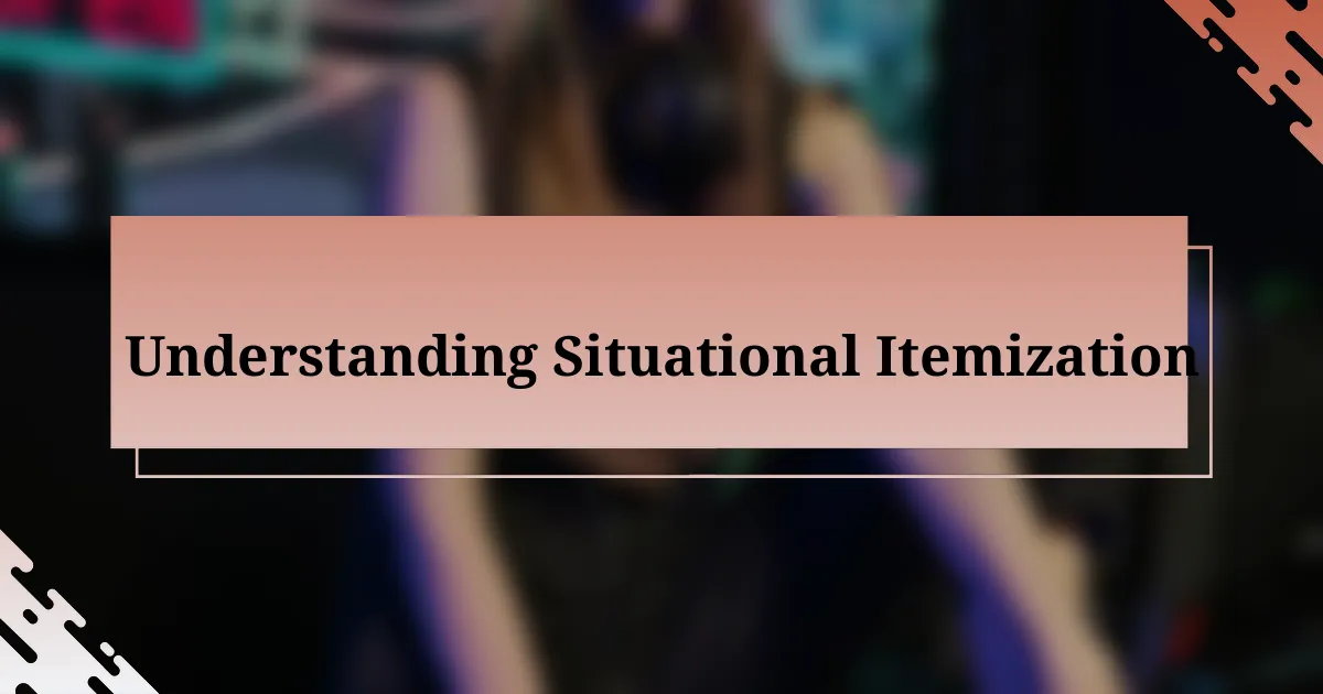 Understanding Situational Itemization