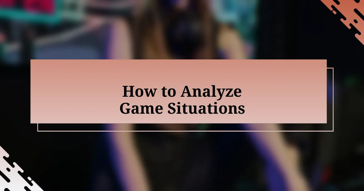 How to Analyze Game Situations