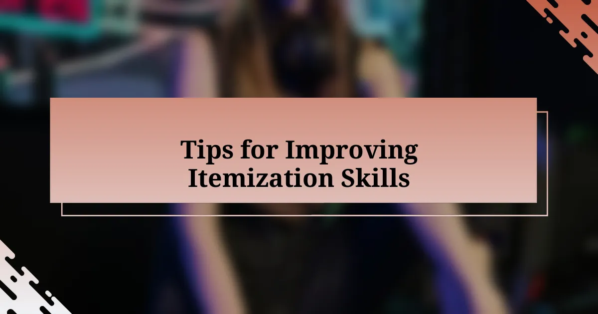 Tips for Improving Itemization Skills