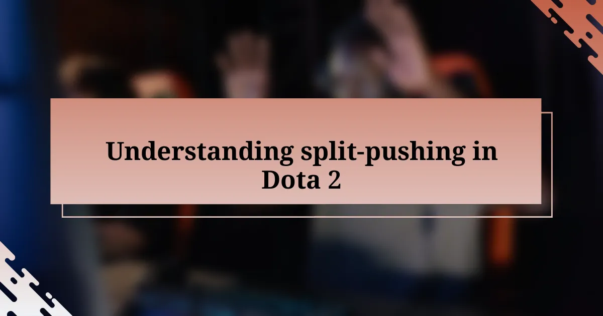 Understanding split-pushing in Dota 2