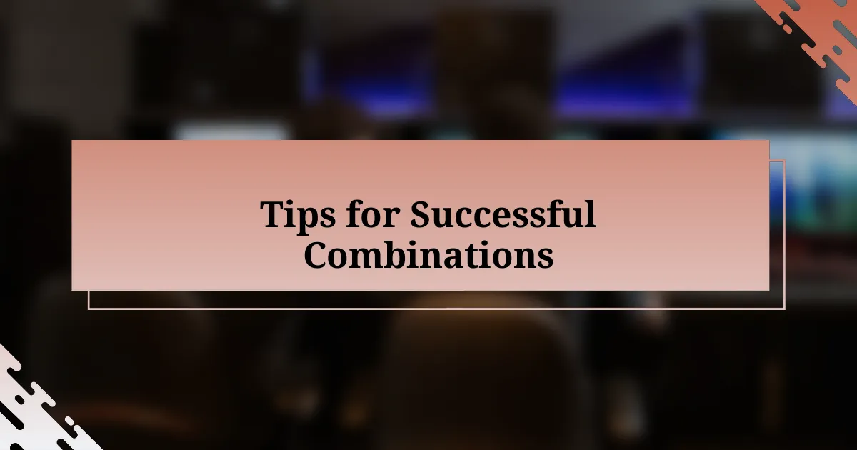 Tips for Successful Combinations