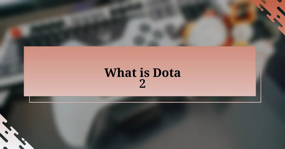 What is Dota 2