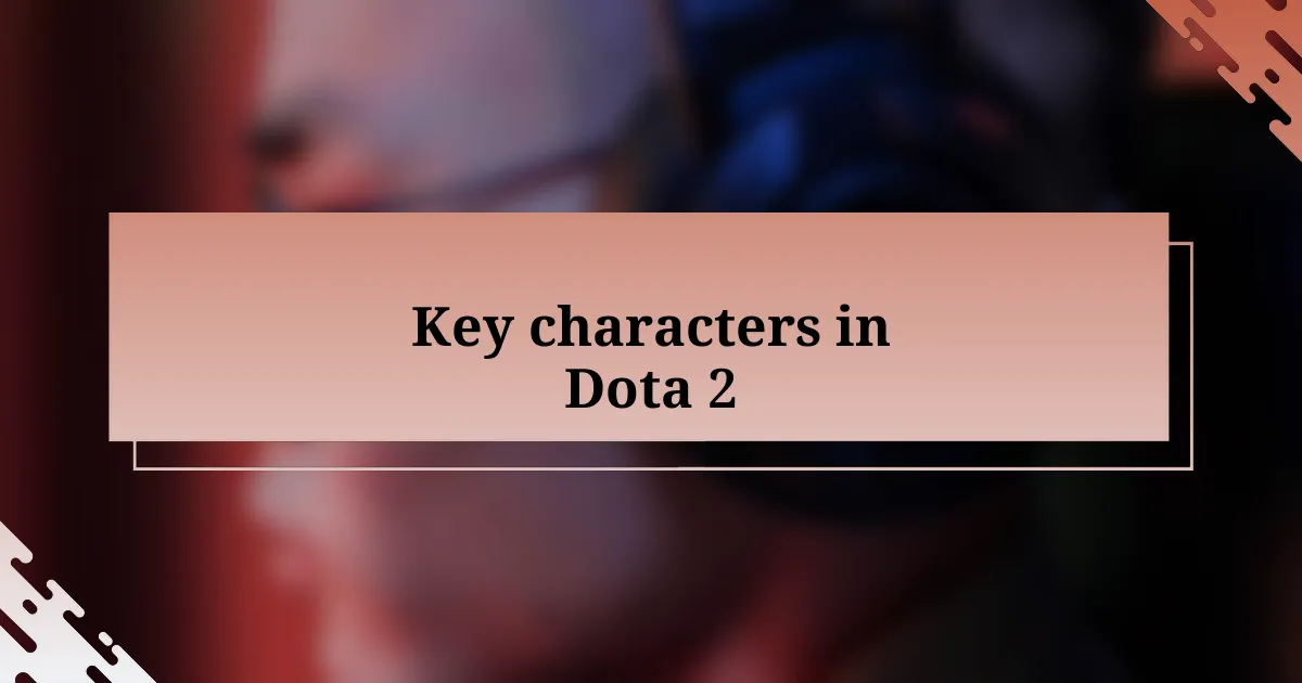 Key characters in Dota 2