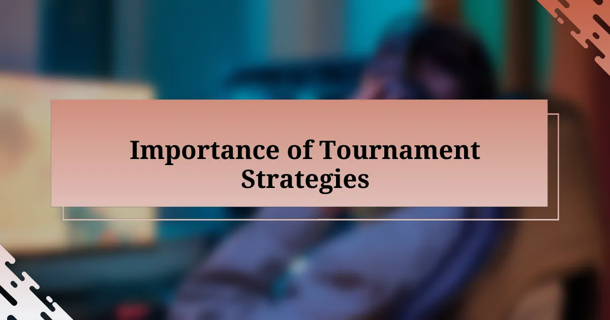 Importance of Tournament Strategies