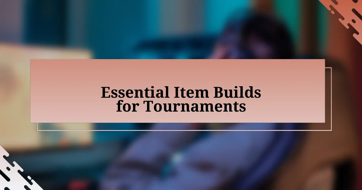 Essential Item Builds for Tournaments