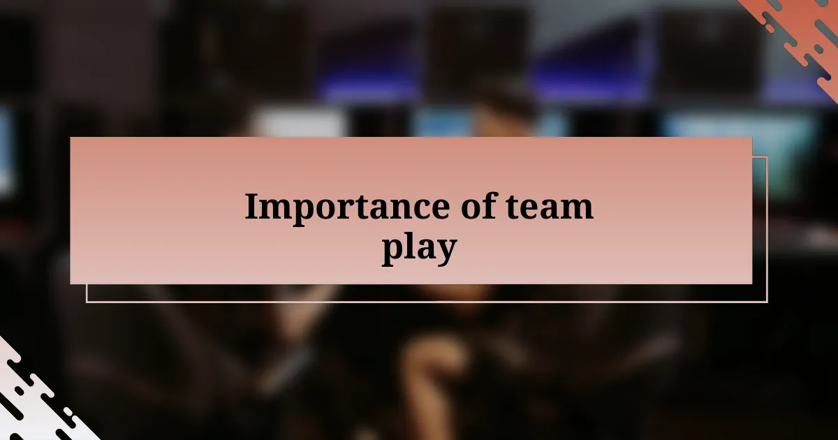 Importance of team play